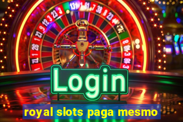 royal slots paga mesmo